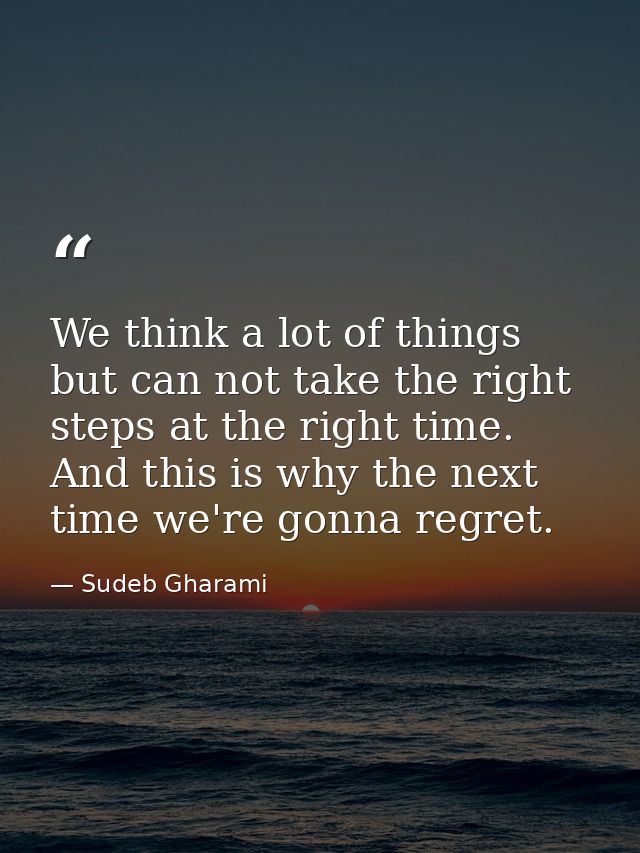 We think a lot of things but can not take the right steps at the right time. And this is why the next time we're gonna r — Sudeb Gharami