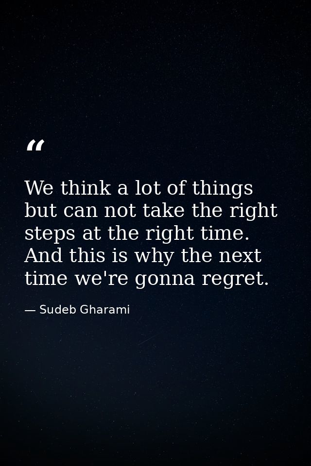We think a lot of things but can not take the right steps at the right time. And this is why the next time we're gonna r — Sudeb Gharami