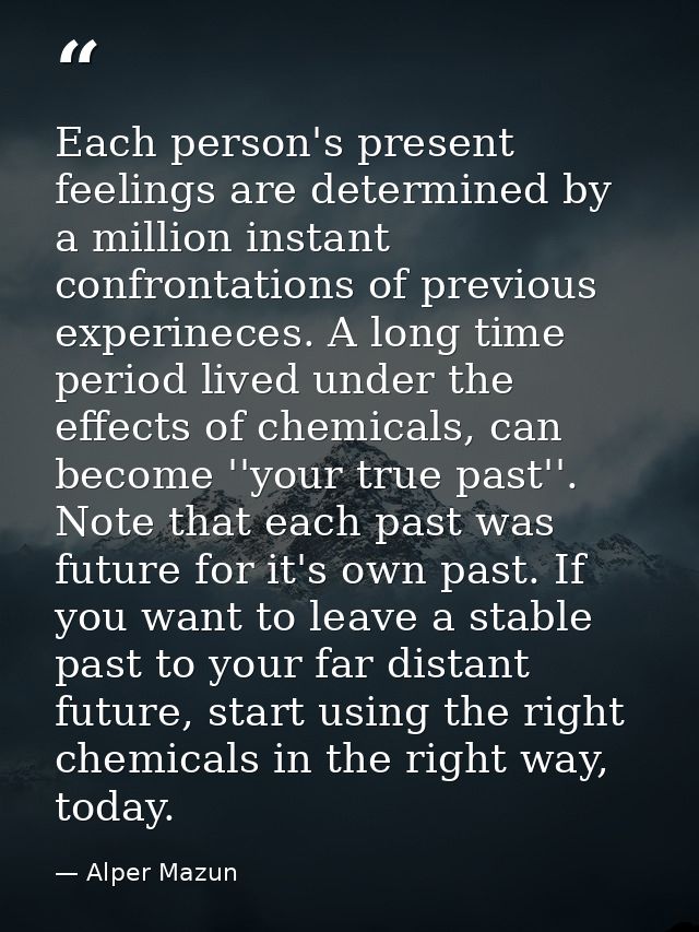 Each person's present feelings are determined by a million instant confrontations of previous experineces. A long time p — Alper Mazun