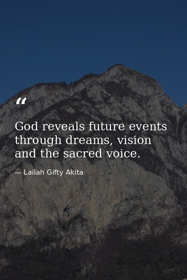 God reveals future events through dreams, vision and the sacred voice. — Lailah Gifty Akita