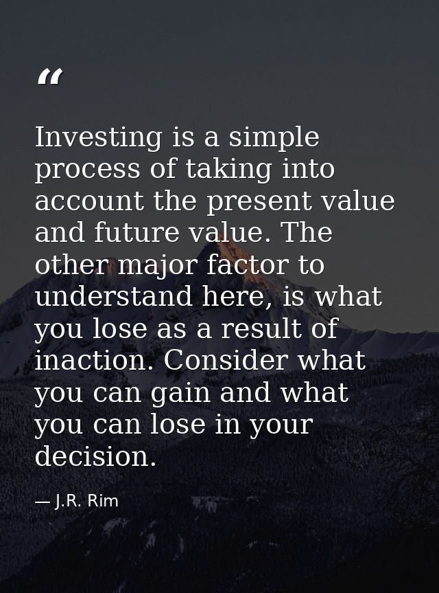 Investing is a simple process of taking into account the present value and future value. The other major factor to under — J.R. Rim