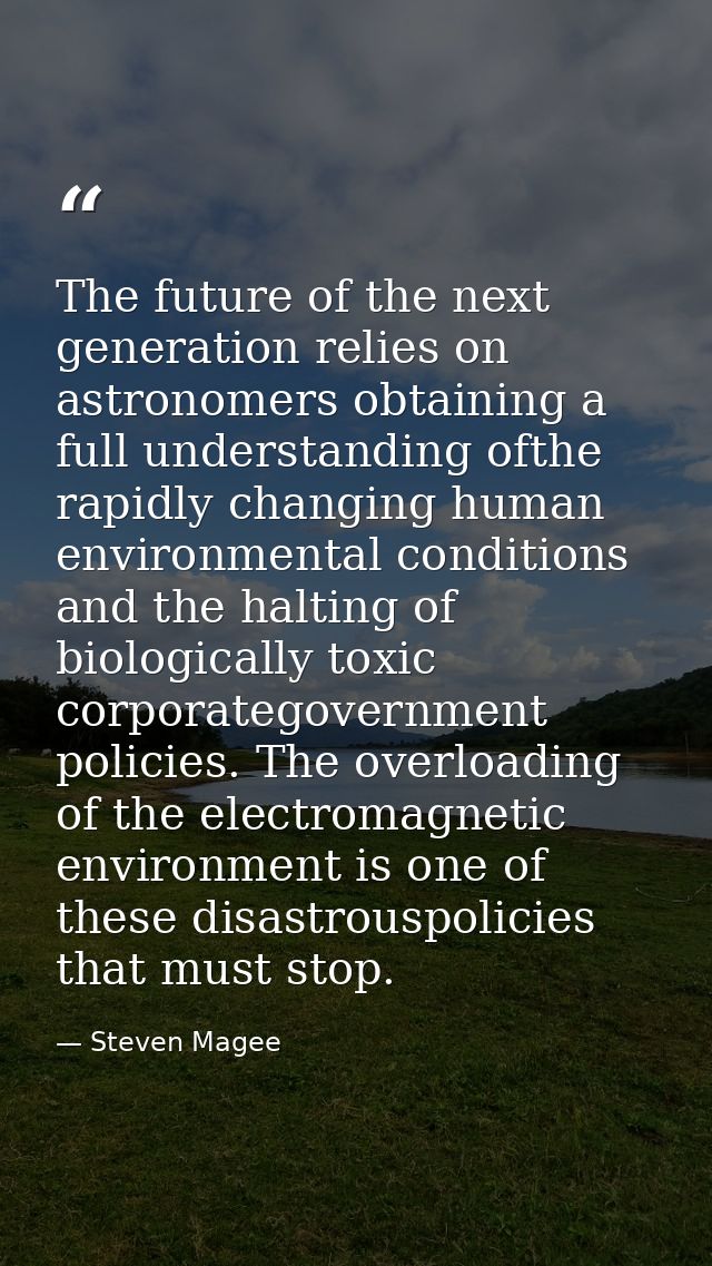 The future of the next generation relies on astronomers obtaining a full understanding ofthe rapidly changing human envi — Steven Magee