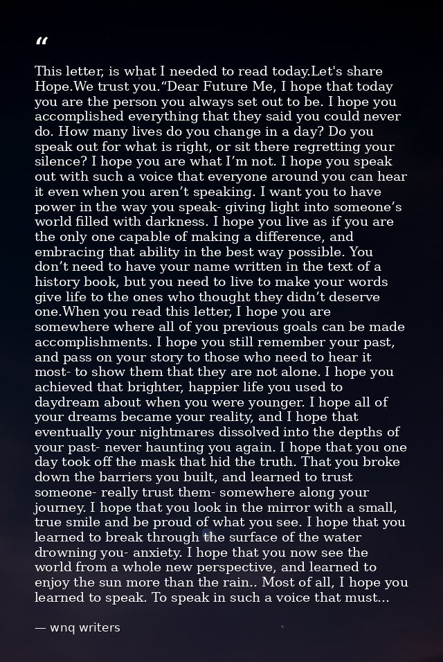 ‪‎This‬ letter, is what I needed to read today.Let's share ‪‎Hope‬.We trust you.“Dear Future Me, I hope that today you a — wnq writers
