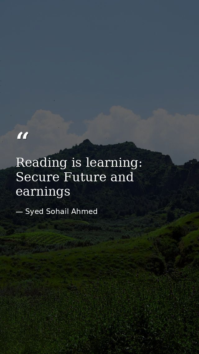 Reading is learning: Secure Future and earnings — Syed Sohail Ahmed