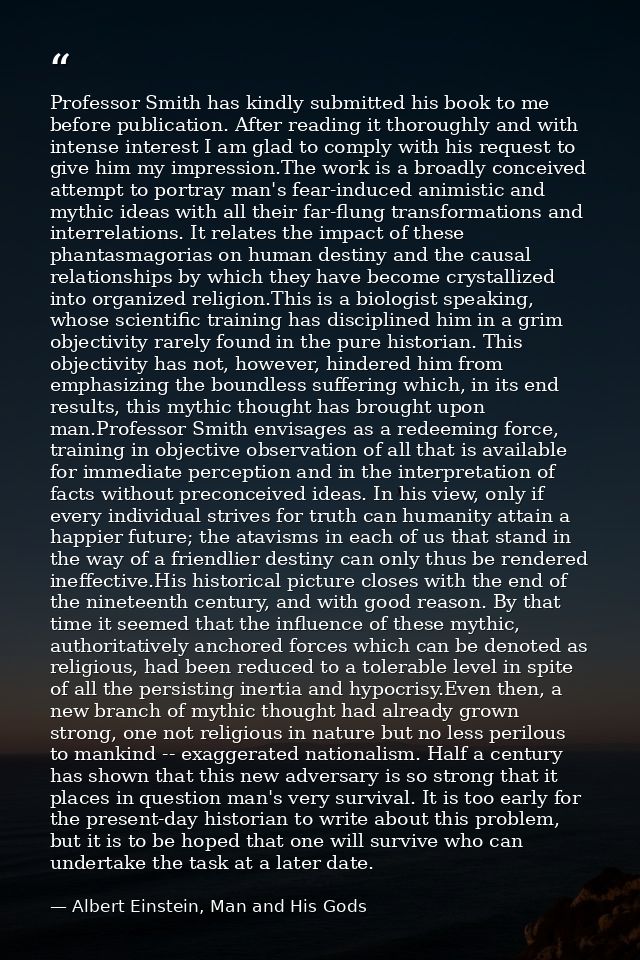 Professor Smith has kindly submitted his book to me before publication. After reading it thoroughly and with intense int — Albert Einstein, Man and His Gods