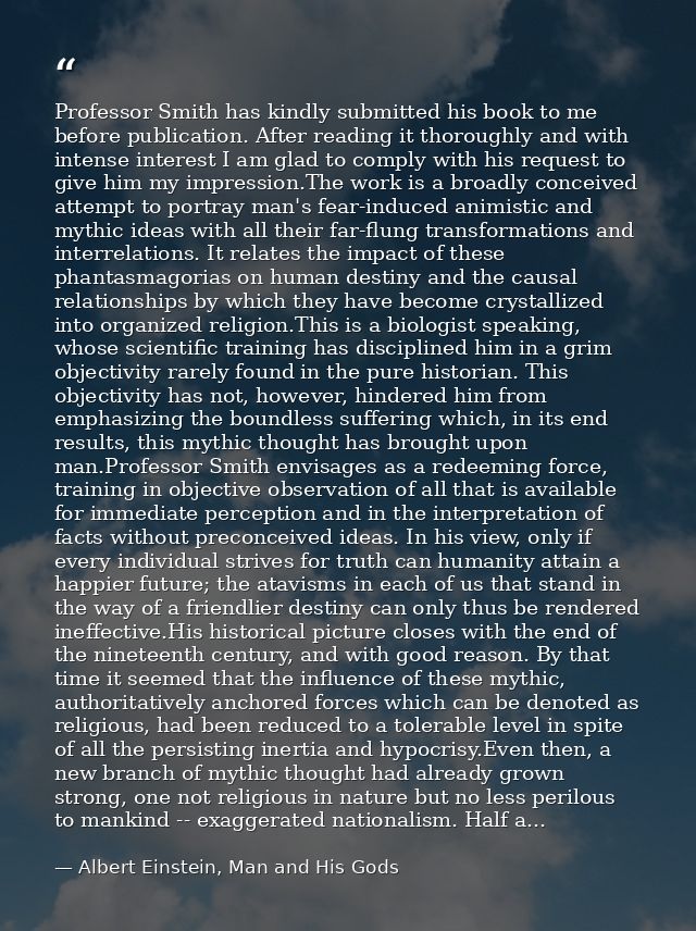 Professor Smith has kindly submitted his book to me before publication. After reading it thoroughly and with intense int — Albert Einstein, Man and His Gods