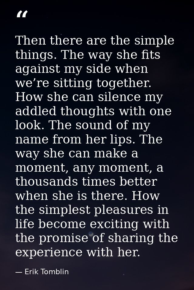 Then there are the simple things. The way she fits against my side when we’re sitting together. How she can silence my a — Erik Tomblin