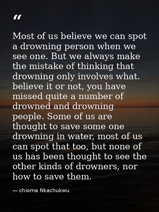 Most of us believe we can spot a drowning person when we see one. But we always make the mistake of thinking that drowni — chioma Nkachukwu