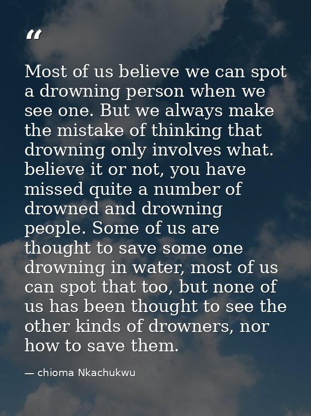 Most of us believe we can spot a drowning person when we see one. But we always make the mistake of thinking that drowni — chioma Nkachukwu