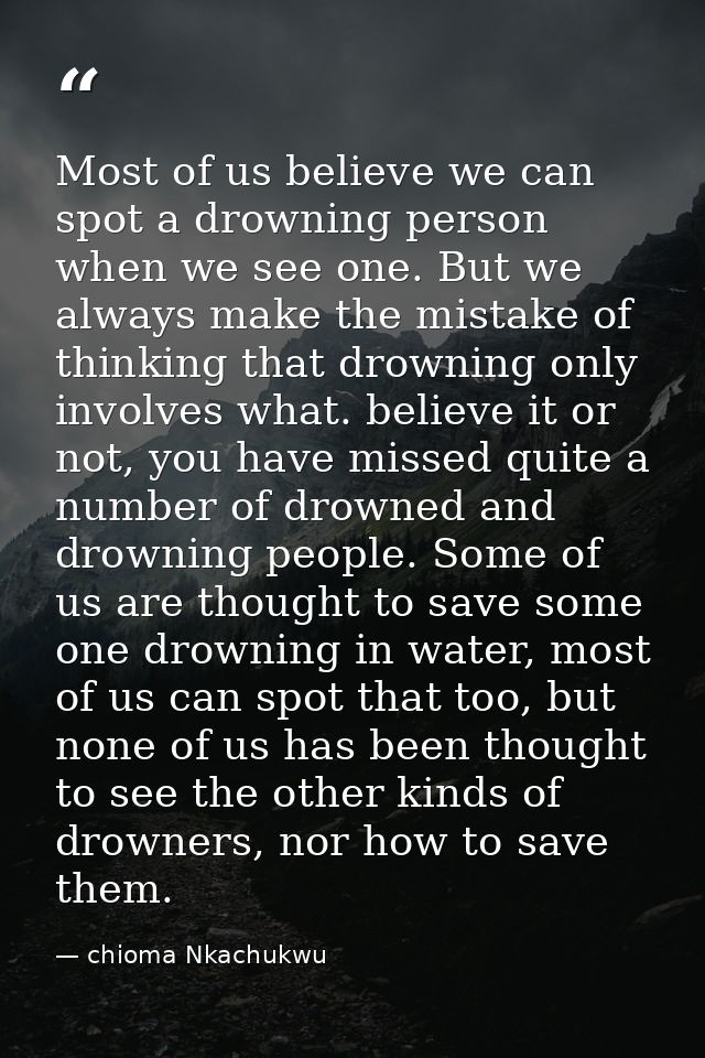 Most of us believe we can spot a drowning person when we see one. But we always make the mistake of thinking that drowni — chioma Nkachukwu