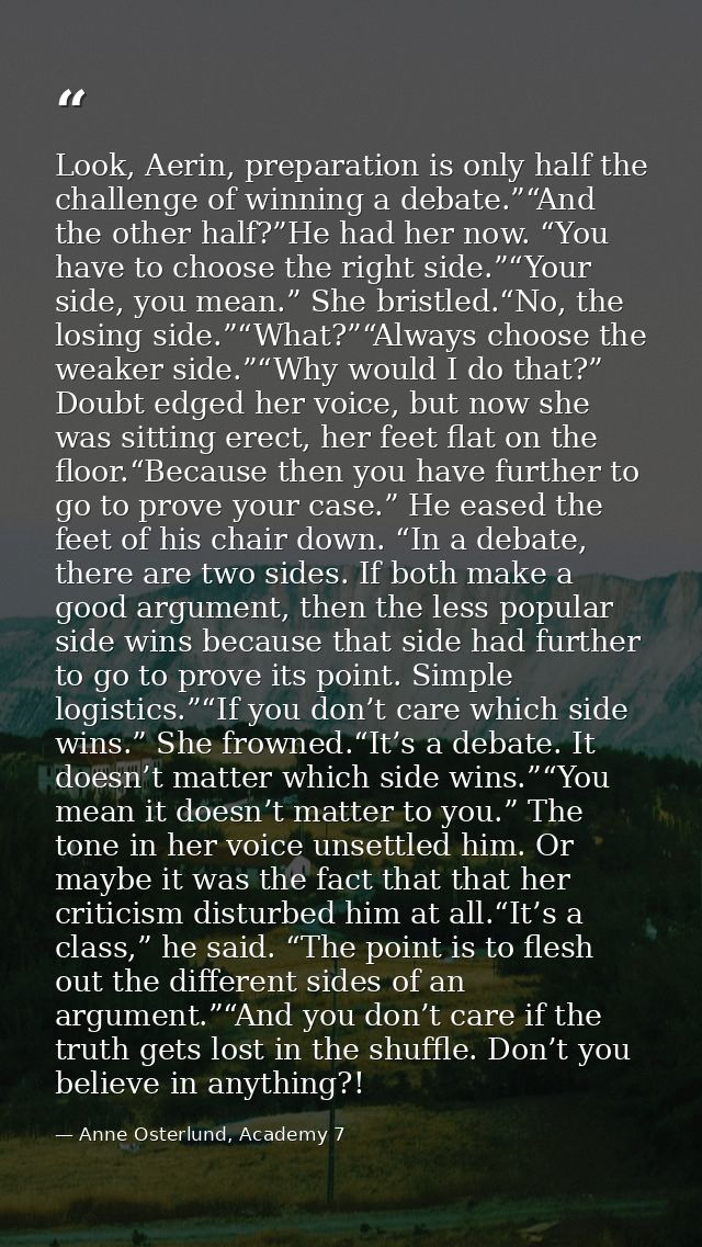 Look, Aerin, preparation is only half the challenge of winning a debate.”“And the other half?”He had her now. “You have  — Anne Osterlund, Academy 7