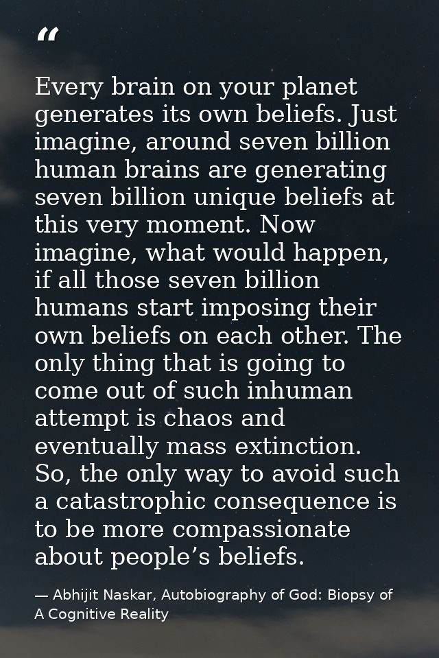 Every brain on your planet generates its own beliefs. Just imagine, around seven billion human brains are generating sev — Abhijit Naskar, Autobiography of God: Biopsy of A Cognitive Reality