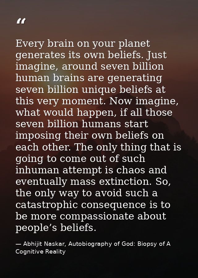 Every brain on your planet generates its own beliefs. Just imagine, around seven billion human brains are generating sev — Abhijit Naskar, Autobiography of God: Biopsy of A Cognitive Reality