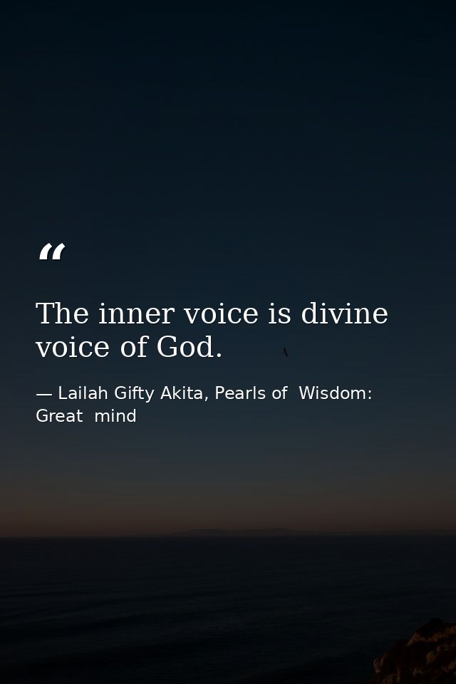The inner voice is divine voice of God. — Lailah Gifty Akita, Pearls of  Wisdom: Great  mind