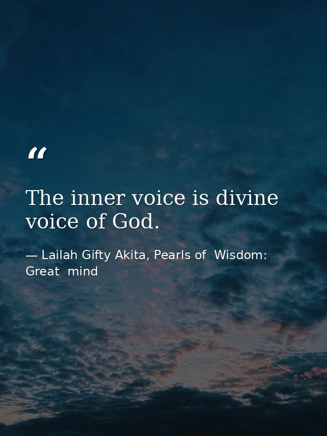 The inner voice is divine voice of God. — Lailah Gifty Akita, Pearls of  Wisdom: Great  mind