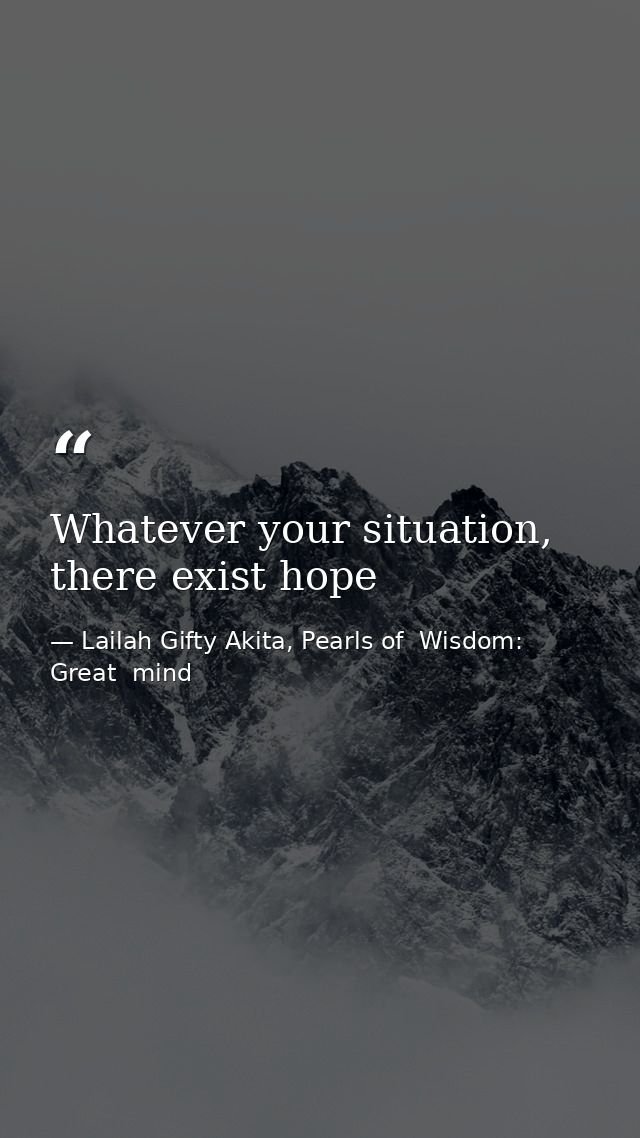 Whatever your situation, there exist hope — Lailah Gifty Akita, Pearls of  Wisdom: Great  mind