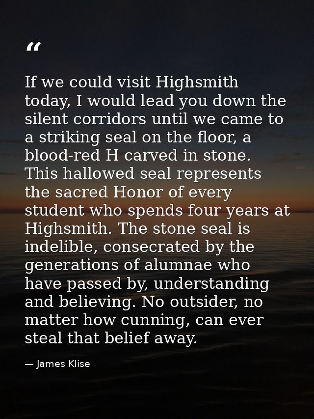 If we could visit Highsmith today, I would lead you down the silent corridors until we came to a striking seal on the fl — James Klise