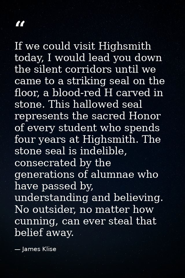 If we could visit Highsmith today, I would lead you down the silent corridors until we came to a striking seal on the fl — James Klise