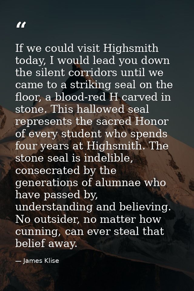 If we could visit Highsmith today, I would lead you down the silent corridors until we came to a striking seal on the fl — James Klise