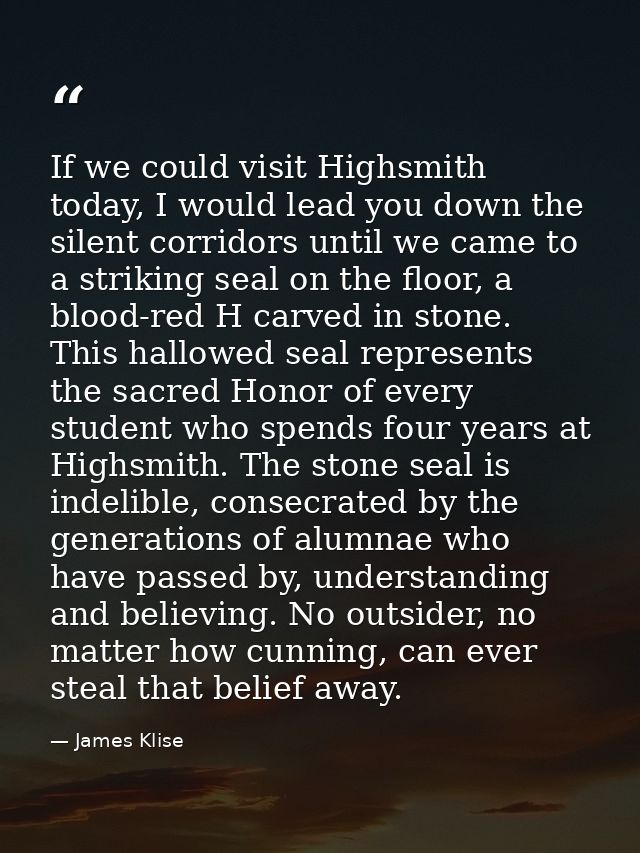 If we could visit Highsmith today, I would lead you down the silent corridors until we came to a striking seal on the fl — James Klise