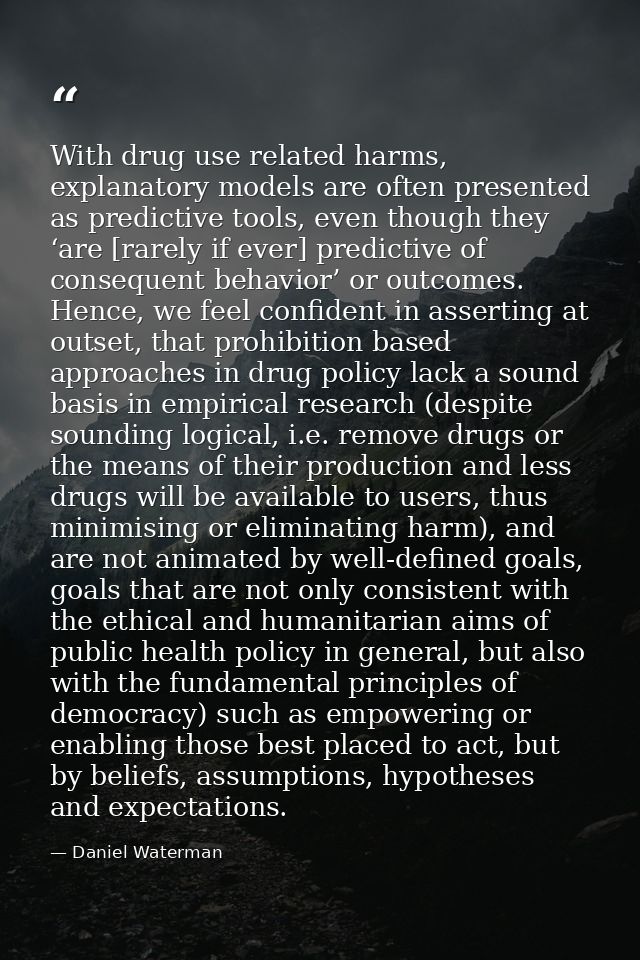 With drug use related harms, explanatory models are often presented as predictive tools, even though they ‘are [rarely i — Daniel Waterman