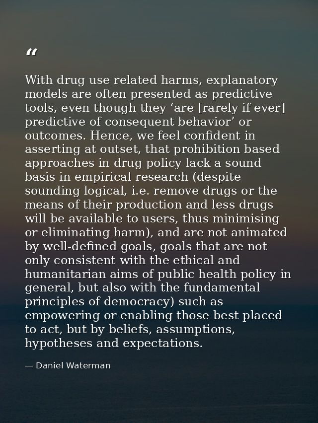 With drug use related harms, explanatory models are often presented as predictive tools, even though they ‘are [rarely i — Daniel Waterman