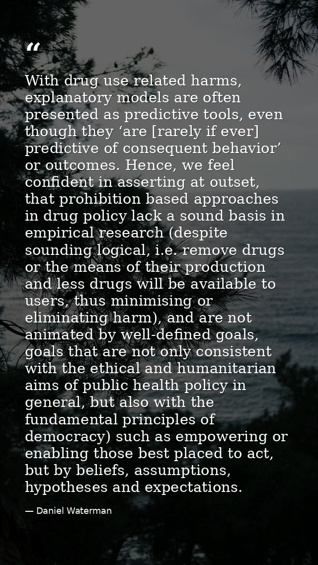 With drug use related harms, explanatory models are often presented as predictive tools, even though they ‘are [rarely i — Daniel Waterman
