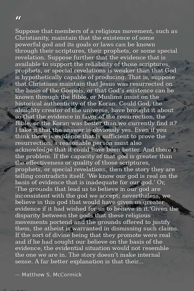 Suppose that members of a religious movement, such as Christianity, maintain that the existence of some powerful god and — Matthew S. McCormick