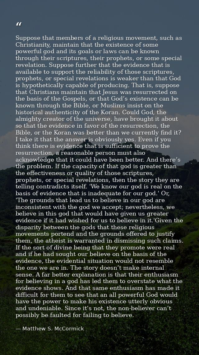 Suppose that members of a religious movement, such as Christianity, maintain that the existence of some powerful god and — Matthew S. McCormick