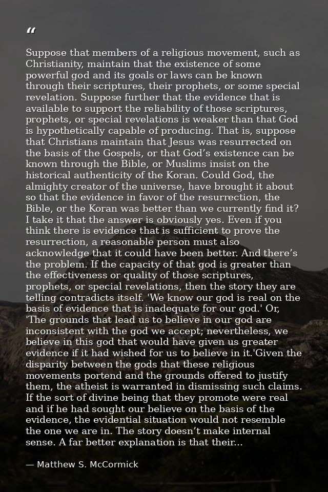 Suppose that members of a religious movement, such as Christianity, maintain that the existence of some powerful god and — Matthew S. McCormick