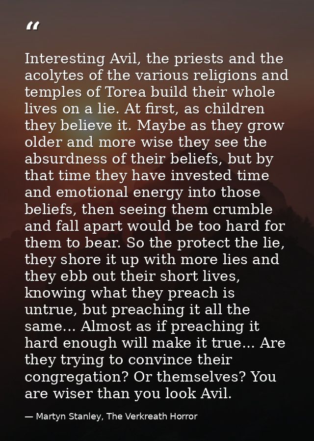 Interesting Avil, the priests and the acolytes of the various religions and temples of Torea build their whole lives on  — Martyn Stanley, The Verkreath Horror