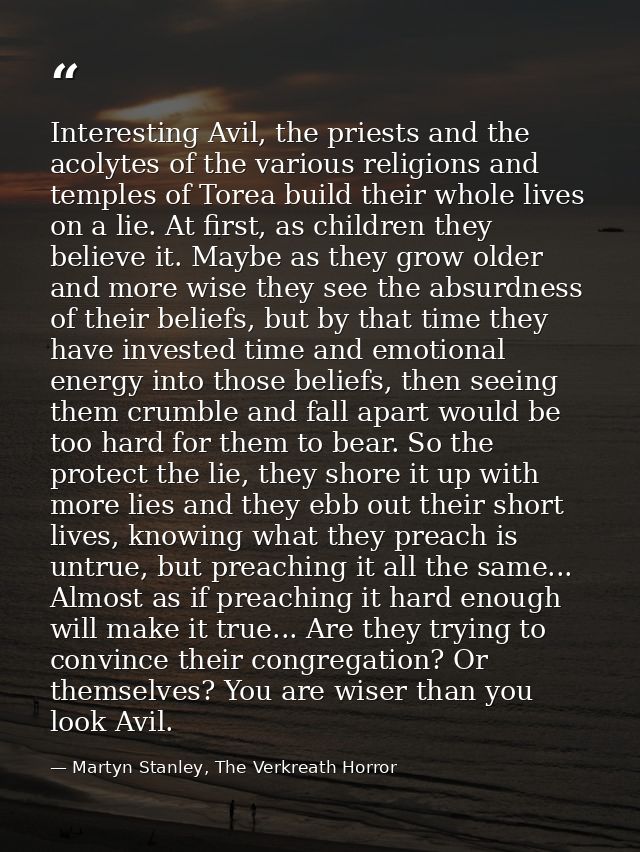 Interesting Avil, the priests and the acolytes of the various religions and temples of Torea build their whole lives on  — Martyn Stanley, The Verkreath Horror