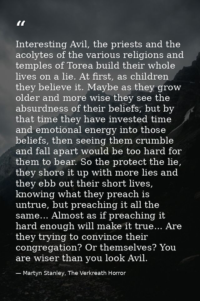 Interesting Avil, the priests and the acolytes of the various religions and temples of Torea build their whole lives on  — Martyn Stanley, The Verkreath Horror