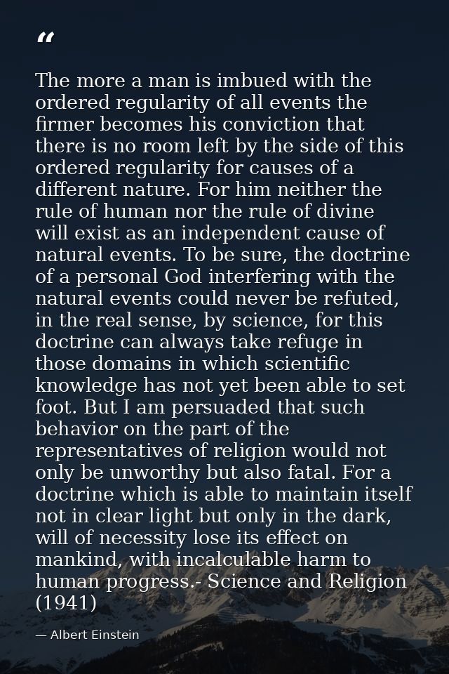 The more a man is imbued with the ordered regularity of all events the firmer becomes his conviction that there is no ro — Albert Einstein