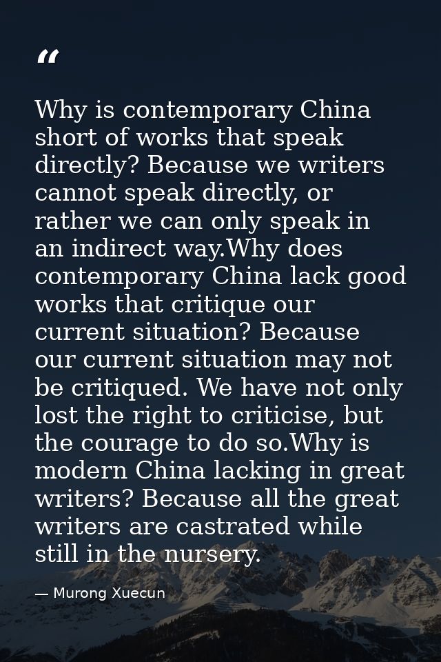 Why is contemporary China short of works that speak directly? Because we writers cannot speak directly, or rather we can — Murong Xuecun