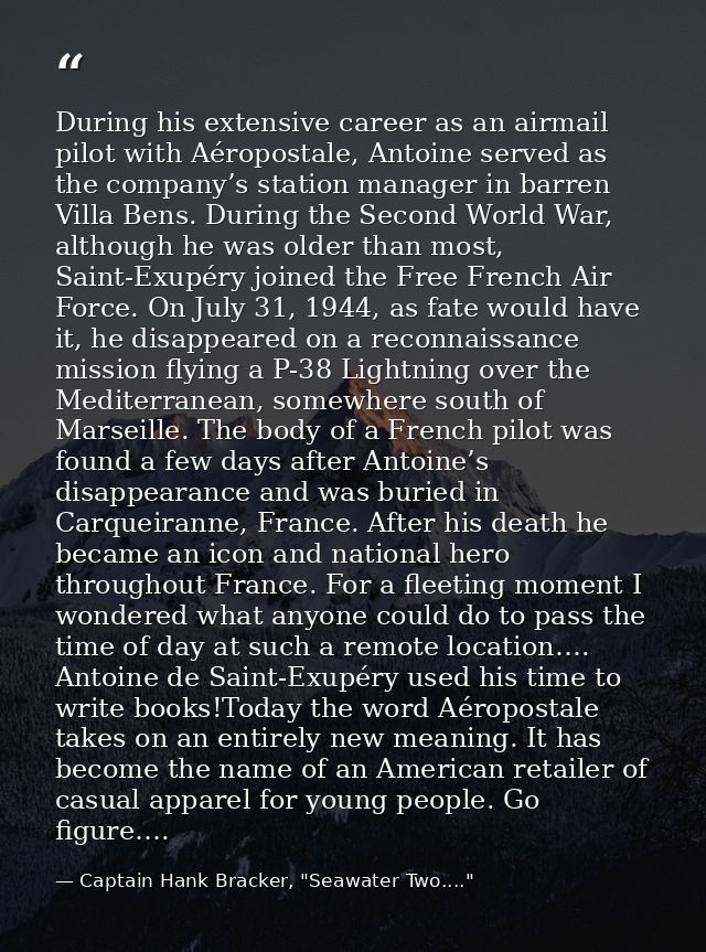 During his extensive career as an airmail pilot with Aéropostale, Antoine served as the company’s station manager in bar — Captain Hank Bracker, "Seawater Two...."