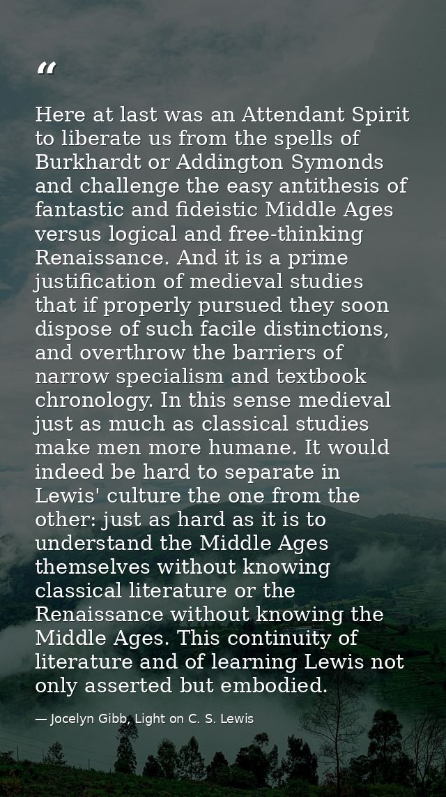 Here at last was an Attendant Spirit to liberate us from the spells of Burkhardt or Addington Symonds and challenge the  — Jocelyn Gibb, Light on C. S. Lewis