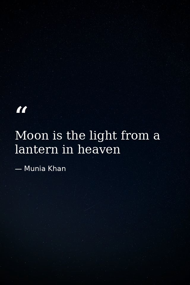 Moon is the light from a lantern in heaven — Munia Khan