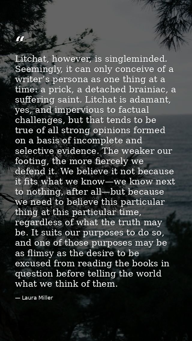 Litchat, however, is singleminded. Seemingly, it can only conceive of a writer’s persona as one thing at a time: a prick — Laura Miller