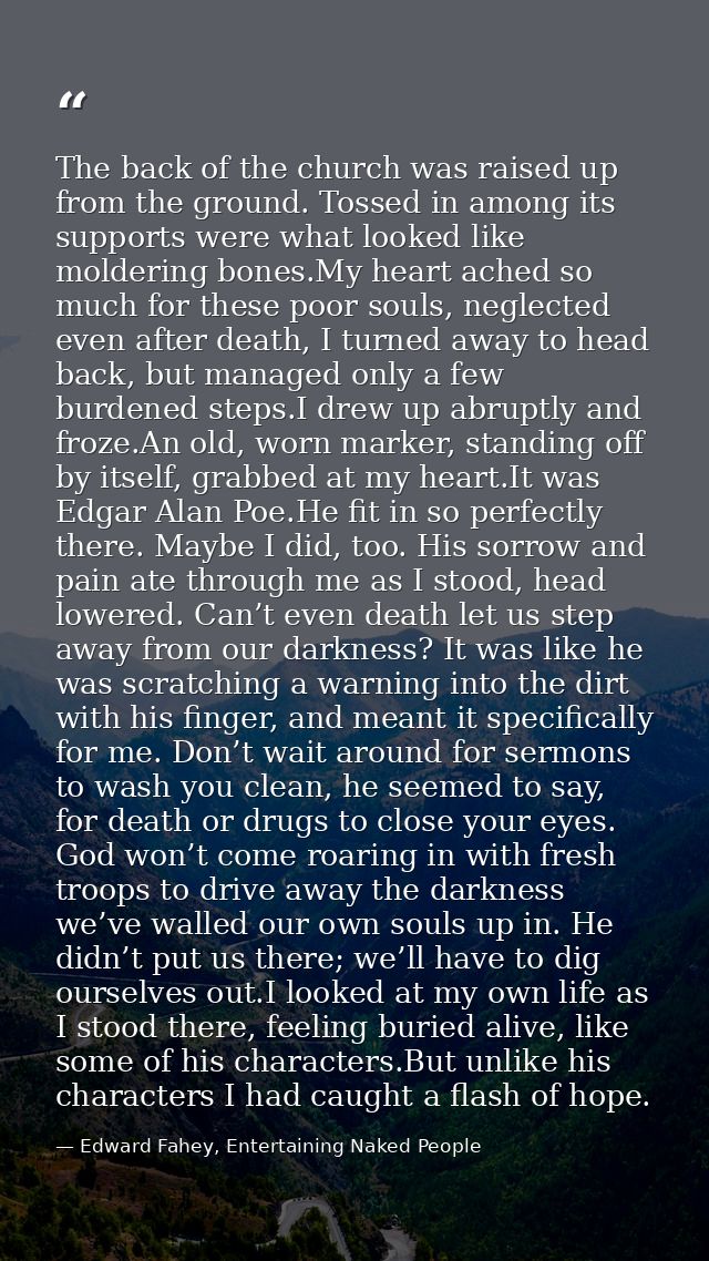 The back of the church was raised up from the ground. Tossed in among its supports were what looked like moldering bones — Edward Fahey, Entertaining Naked People