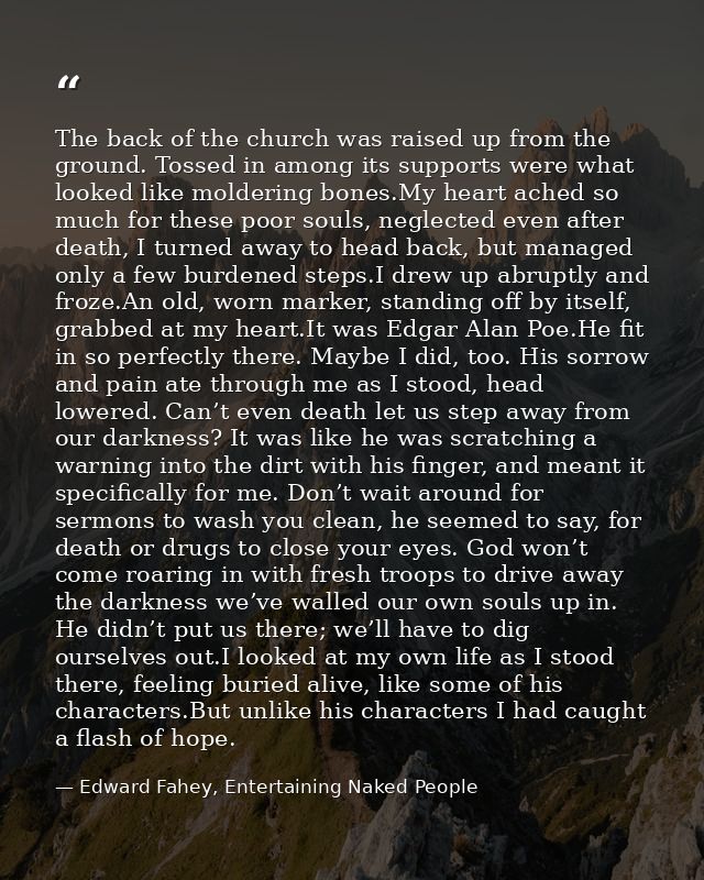 The back of the church was raised up from the ground. Tossed in among its supports were what looked like moldering bones — Edward Fahey, Entertaining Naked People