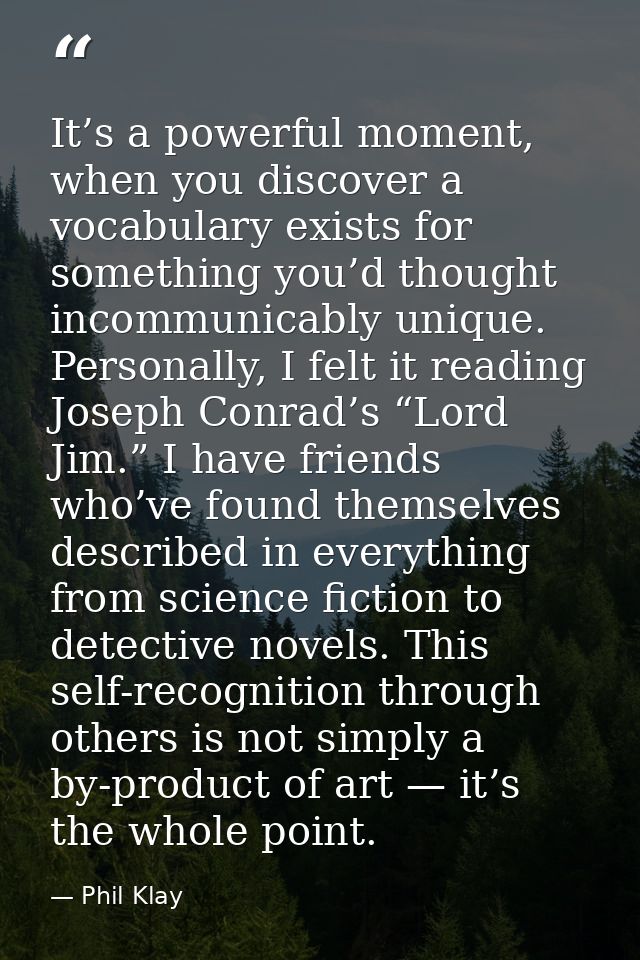 It’s a powerful moment, when you discover a vocabulary exists for something you’d thought incommunicably unique. Persona — Phil Klay