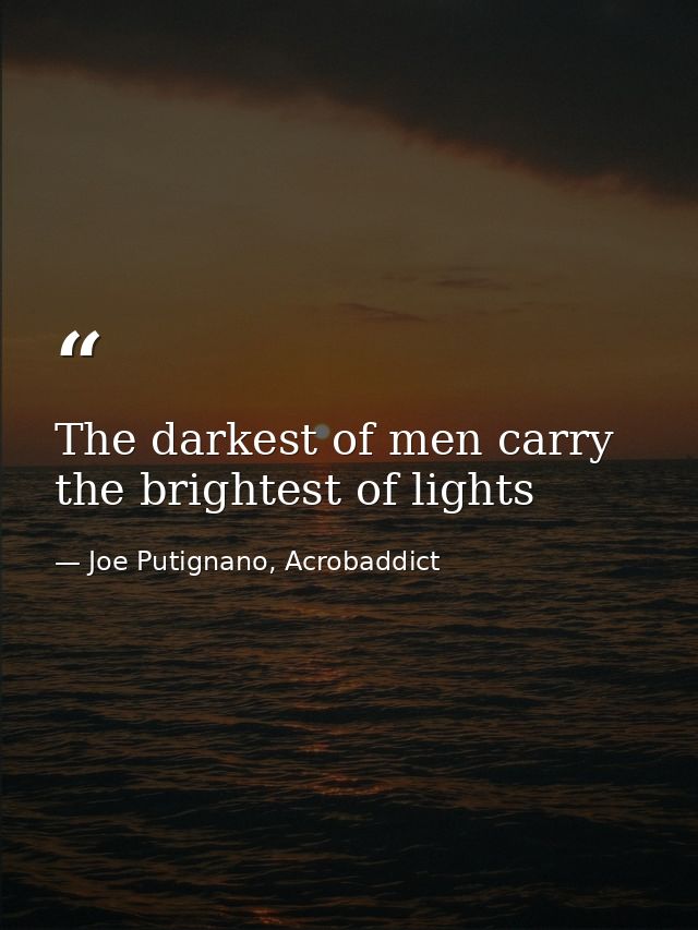 The darkest of men carry the brightest of lights — Joe Putignano, Acrobaddict