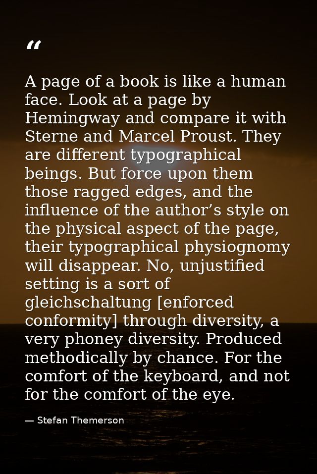A page of a book is like a human face. Look at a page by Hemingway and compare it with Sterne and Marcel Proust. They ar — Stefan Themerson