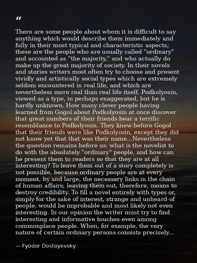 There are some people about whom it is difficult to say anything which would describe them immediately and fully in thei — Fyodor Dostoyevsky