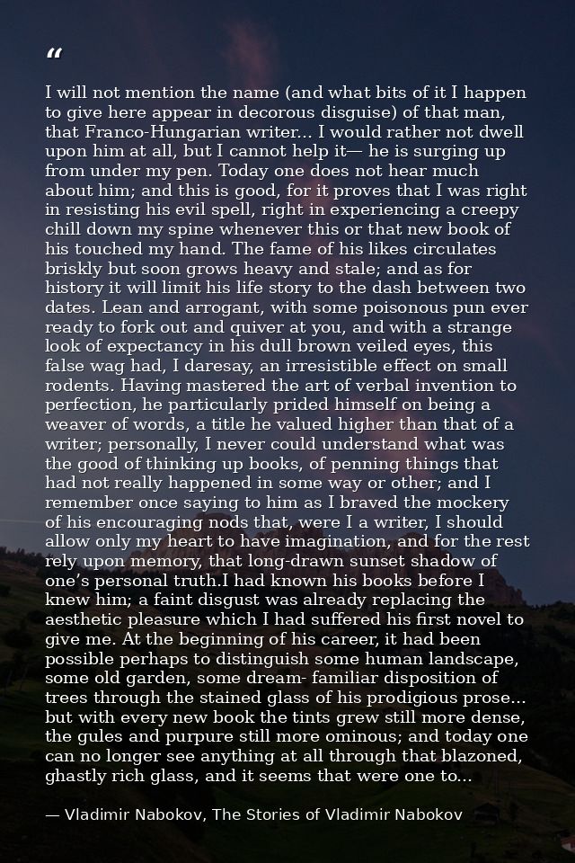 I will not mention the name (and what bits of it I happen to give here appear in decorous disguise) of that man, that Fr — Vladimir Nabokov, The Stories of Vladimir Nabokov