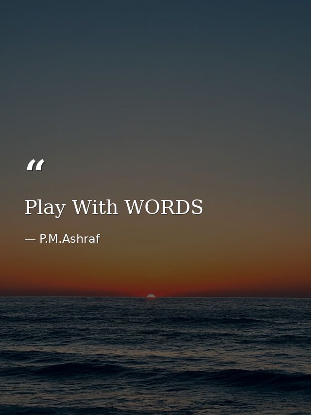 Play With WORDS — P.M.Ashraf
