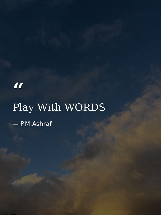 Play With WORDS — P.M.Ashraf