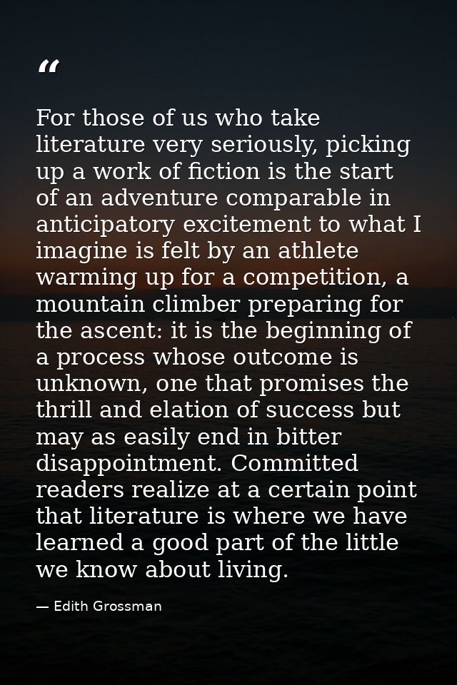 For those of us who take literature very seriously, picking up a work of fiction is the start of an adventure comparable — Edith Grossman
