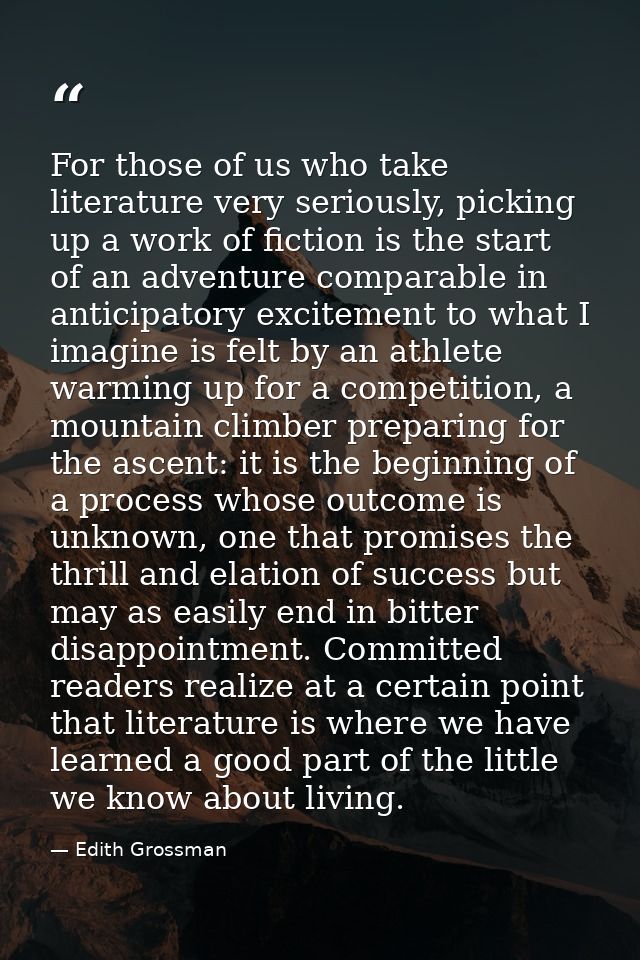 For those of us who take literature very seriously, picking up a work of fiction is the start of an adventure comparable — Edith Grossman